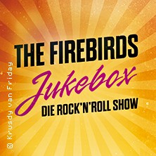 Freie Presse: The Firebirds - Jukebox - die Rock'n'Roll Show 20.09.2026 König Albert Theater